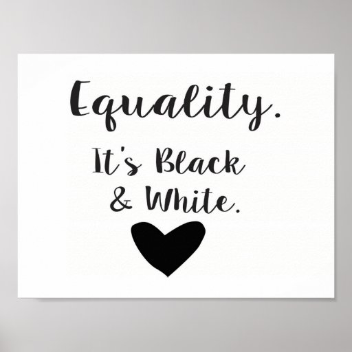 Equality Its Black And White Poster Zazzle 9722