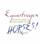 Equestrogen: funny Horse Shirts