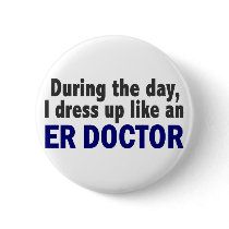 ER Doctor During The Day buttons by professiongifts ER Doctor During The Day buttons