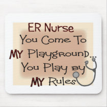 er nurse COME TO MY PLAYGROUND MY RULES mousepads by gailg1957 er nurse COME TO MY PLAYGROUND MY RULES mousepads