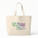ER NURSE WHEN YOU DO SOMETHING STUPID I'M THE bags