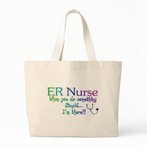 ER NURSE WHEN YOU DO SOMETHING STUPID I'M THE bags