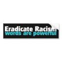 ERADICATE RACISM bumper stickers by POLITICS2009 ERADICATE RACISM bumper stickers