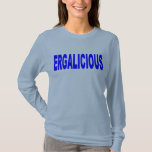 Ergalicious Tshirt