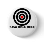 Ergonomic Stress Relief: Bang Head Here Pinback Button