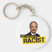 Eric Holder is Racist Keychain