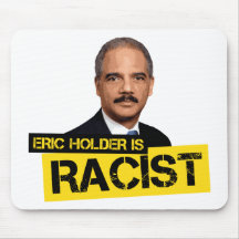 Eric Holder is Racist Mousepads