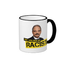 Eric Holder is Racist Mug