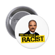 Eric Holder is Racist Pinback Buttons