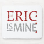Eric is Mine Mousepad