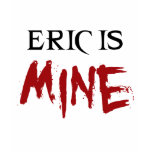 Eric Is Mine T-shirts
