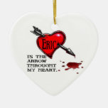 Eric is the arrow through my heart christmas tree ornament