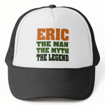 Eric - the Man, the Myth, the Legend! hats