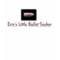 Eric's Little Bullet Sucker t-shirts by VampOut Eric's Little Bullet Sucker t-shirts