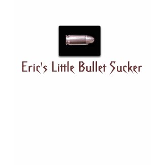 Eric's Little Bullet Sucker shirt