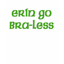 Erin Go Braless Cute Irish T-shirt