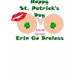 Erin go braless Happy St. Patrick's Day shirt
