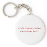Erotic romance writers make better lovers. keychains