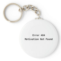 Error 404: Motivation Not Found Key Chains