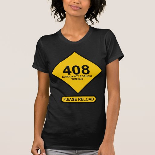 Error 408: Democracy Request Timeout Tees