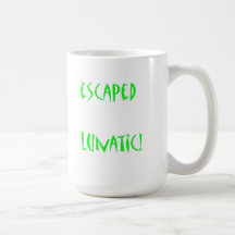 Escaped Lunatic Coffee Mug