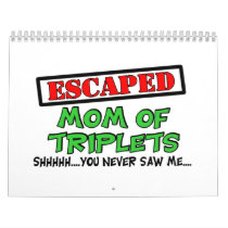 Escaped Mom Of TRIPLETS...shhhh...you never saw me calendars by Multiplesmania Escaped Mom Of TRIPLETS...shhhh...you never saw me calendars