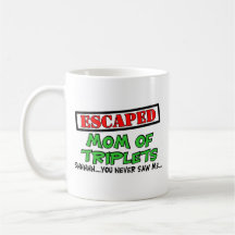 Escaped Mom Of TRIPLETS...shhhh...you never saw me Mugs