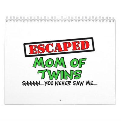 Escaped Mom Of TWINS....shhhh...you never saw me Wall Calendars by Multiplesmania