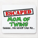 Escaped Mom Of TWINS....shhhh...you never saw me mousepads by Multiplesmania Escaped Mom Of TWINS....shhhh...you never saw me mousepads