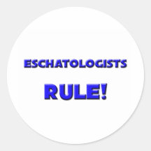 Eschatologists Rule! Round Sticker