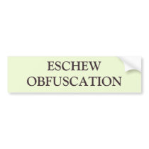 ESCHEW OBFUSCATION bumper stickers by Funny_Stuff ESCHEW OBFUSCATION bumper stickers