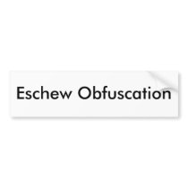 Eschew Obfuscation bumper stickers
