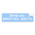 Escoje vida. Jesús lo hizo. Juan 3:16 Bumper Sti bumper stickers by sammimlamv Escoje vida. Jesús lo hizo. Juan 3:16 Bumper Sti bumper stickers