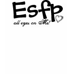 ESFP - all eyes on me! t-shirts