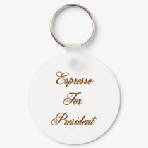 Espresso For President keychains by sayingsentral Espresso For President keychains
