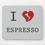 Espresso lovers I Love Espresso Mouse Pad