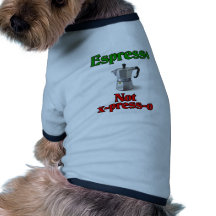 Espresso Not X-Press-O Pet Tshirt