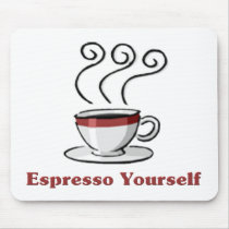 Espresso Yourself Mouse Pad