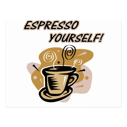 Espresso Yourself Postcard Zazzle
