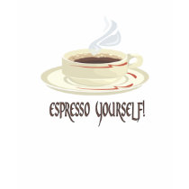 Espresso Yourself! t-shirts