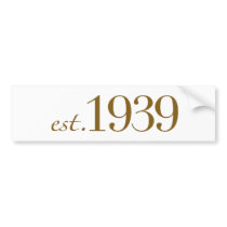 Est 1939 bumper stickers