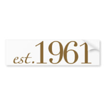 Est 1961 (Birth Year) Bumper Sticker