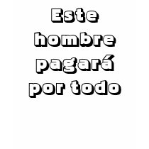 Este hombre pagará por todo t-shirts