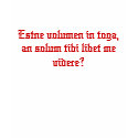 Estne volumen in toga, an solum tibi libet me v... t-shirts by ribizlifozelek Estne volumen in toga, an solum tibi libet me v... t-shirts
