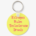 Estrogen Rules Testosterone Drools keychains by DFrost00 Estrogen Rules Testosterone Drools keychains