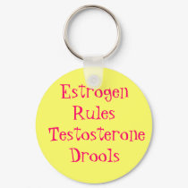 Estrogen Rules Testosterone Drools keychains by DFrost00 Estrogen Rules Testosterone Drools keychains