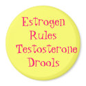 Estrogen Rules Testosterone Drools magnets by DFrost00 Estrogen Rules Testosterone Drools magnets