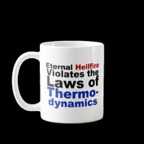 Eternal Hellfire Violates Thermodynamics mugs