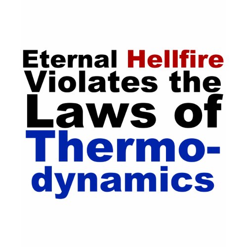 Eternal Hellfire Violates Thermodynamics shirt