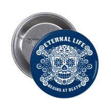 Eternal Life Begins at Death Button